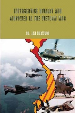 portada Interservice Rivalry and Airpower in the Vietnam War (en Inglés)