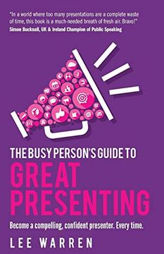 portada The Busy Person's Guide to Great Presenting: Become a Compelling, Confident Presenter. Every Time. 