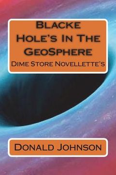 portada Blacke Hole's In The GeoSphere: Dime Store Novellette's (in English)