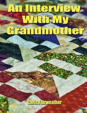 portada An Interview with My Grandmother: A Simple Do-It-Yourself Personal History (en Inglés)