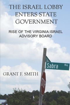 portada The Israel Lobby Enters State Government: Rise of the Virginia Israel Advisory Board (en Inglés)