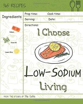 portada I Choose Low-Sodium Living: Reach 365 Happy and Healthy Days! [Best low Sodium Cookbook, low Sodium Soups Cookbook, Easy low Sodium Cookbook, low. [Volume 13] (i Choose Healthy Living) (in English)