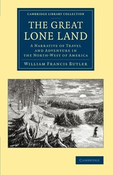 portada The Great Lone Land: A Narrative of Travel and Adventure in the North-West of America (Cambridge Library Collection - Polar Exploration) (in English)