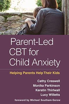 portada Parent-Led cbt for Child Anxiety: Helping Parents Help Their Kids (en Inglés)