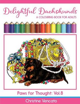 portada Delightful Dachshunds: A Weiner Dog Colouring Book for Adults (en Inglés)