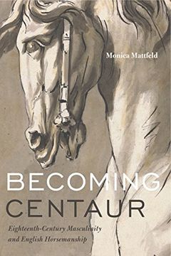 portada Becoming Centaur: Eighteenth-Century Masculinity and English Horsemanship (Animalibus) (en Inglés)