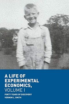 portada A Life of Experimental Economics, Volume i: Forty Years of Discovery (en Inglés)