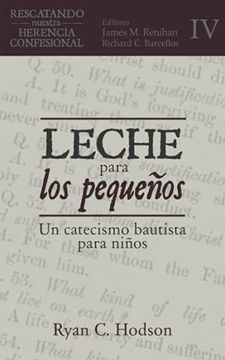 portada Leche Para los Pequeños: Un Catecismo Bautista Para Niños (Rescatando Nuestra Herencia Confesional) (Spanish Edition)