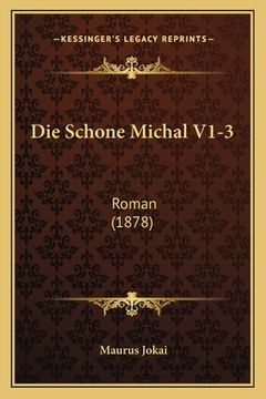 portada Die Schone Michal V1-3: Roman (1878) (en Alemán)
