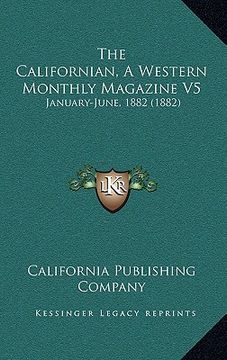 portada the californian, a western monthly magazine v5: january-june, 1882 (1882) (en Inglés)