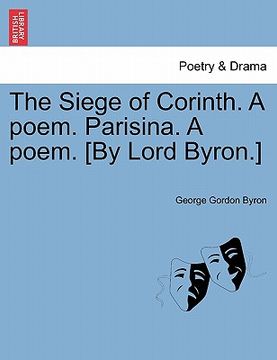 portada the siege of corinth. a poem. parisina. a poem. [by lord byron.] (en Inglés)