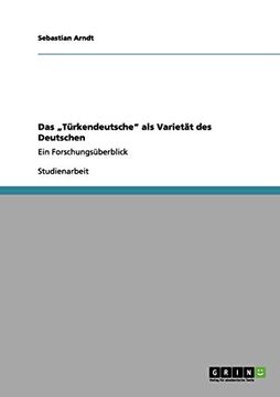 portada Das "Türkendeutsche" als Varietät des Deutschen: Ein Forschungsüberblick (in German)