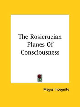 portada the rosicrucian planes of consciousness (en Inglés)