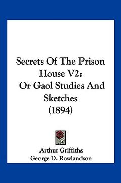 portada secrets of the prison house v2: or gaol studies and sketches (1894) (in English)