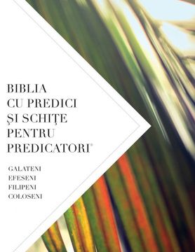 portada Biblia cu Predici şi Schiţe Pentru Predicatori: Galateni, Efeseni Filipeni, Coloseni