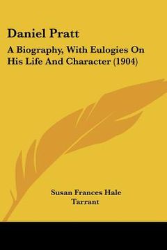 portada daniel pratt: a biography, with eulogies on his life and character (1904) (en Inglés)