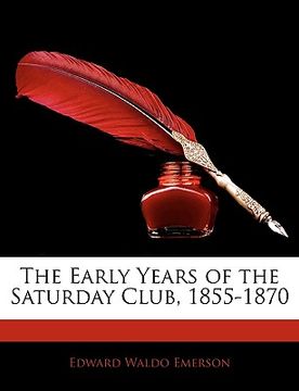 portada the early years of the saturday club, 1855-1870