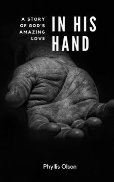 portada In His Hand: "A story of God's amazing love" (en Inglés)