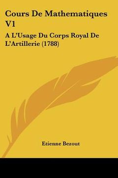 portada cours de mathematiques v1: a l'usage du corps royal de l'artillerie (1788) (in English)