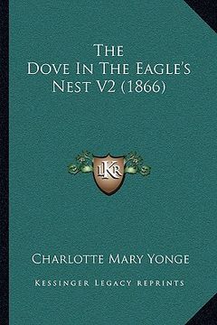 portada the dove in the eagle's nest v2 (1866) (en Inglés)