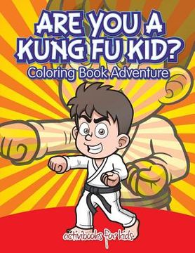 portada Are You a Kung Fu Kid? Coloring Book Adventure (en Inglés)