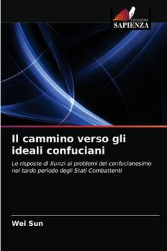 portada Il cammino verso gli ideali confuciani (in Italian)