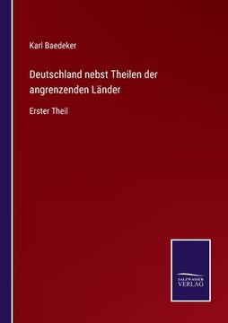 portada Deutschland nebst Theilen der angrenzenden Länder: Erster Theil (en Alemán)