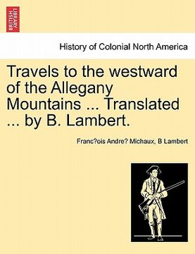portada travels to the westward of the allegany mountains ... translated ... by b. lambert. (en Inglés)