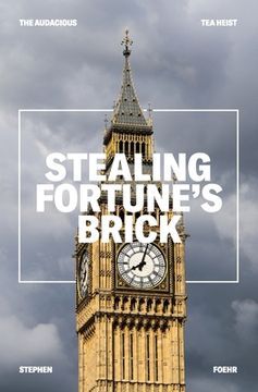 portada Stealing Fortune's Brick: The Audcious Tea Heist (en Inglés)