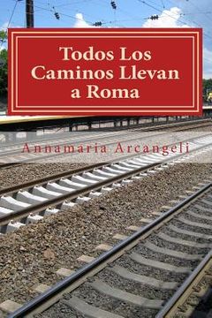 portada Todos Los Caminos Llevan a Roma: Primera Parte. El Viaje De Padre Gabriele (in Spanish)
