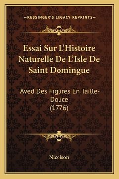 portada Essai Sur L'Histoire Naturelle De L'Isle De Saint Domingue: Aved Des Figures En Taille-Douce (1776) (in French)