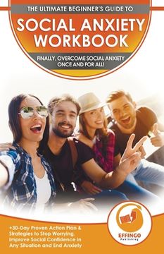 portada Social Anxiety Workbook: The Ultimate Beginner's Guide to Overcome Social Anxiety - 30-Day Proven Action Plan & Strategies to Stop Worrying, Im