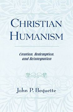portada christian humanism: creation, redemption, and reintegration (en Inglés)