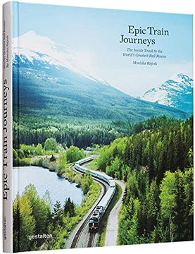 portada Epic Train Journeys: The Inside Track to the World'S Greatest Rail Routes: 1 