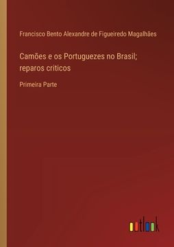 portada Camões e os Portuguezes no Brasil; reparos criticos: Primeira Parte (in Portuguese)