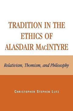 portada tradition in the ethics of alasdair macintyre: relativism, thomism, and philosophy (in English)