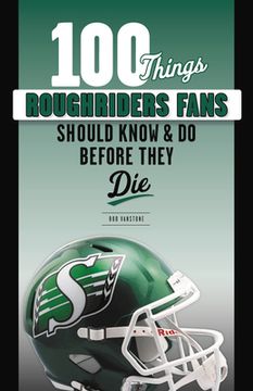 portada 100 Things Roughriders Fans Should Know & Do Before They Die