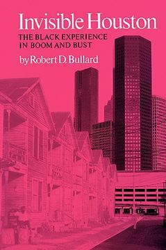 portada invisible houston: the black experience in boom and bust (en Inglés)