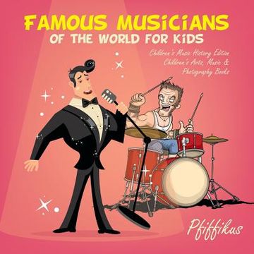 portada Famous Musicians of the World for Kids: Children's Music History Edition - Children's Arts, Music & Photography Books (en Inglés)