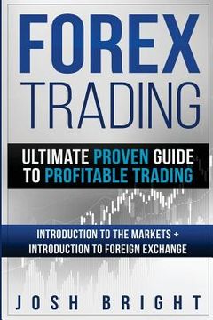 portada Forex Trading: Ultimate Proven Guide to Profitable Trading: Introduction to the Markets + Introduction to Foreign Exchange
