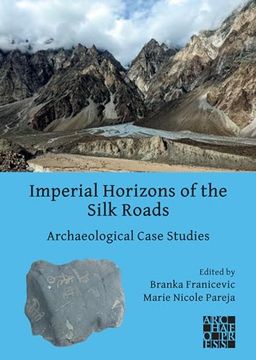 portada Imperial Horizons of the Silk Roads: Archaeological Case Studies (en Inglés)