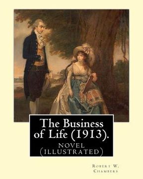 portada The Business of Life (1913). By: Robert W. Chambers, illustrated By: Charles Dana Gibson: novel (illustrated) (en Inglés)