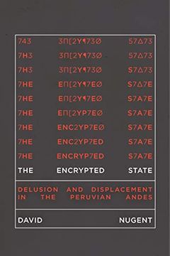 portada The Encrypted State: Delusion and Displacement in the Peruvian Andes (en Inglés)