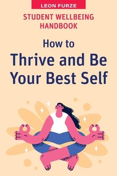 portada Student Wellbeing Handbook: How to Thrive and Be Your Best Self (en Inglés)