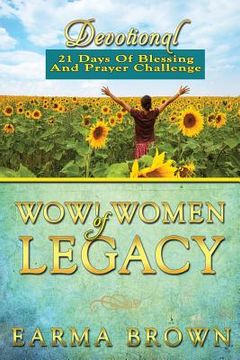 portada WOW! Women Of Legacy Devotional: 21 Days Of Blessing And Prayer Challenge: 21 Day Journey of Creating A Life Of Legacy Designed To Inspire and Refresh (en Inglés)