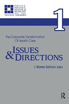 portada The Corporate Transformation of Health Care: Part 1: Issues and Directions (Policy, Politics, Health and Medicine Series)