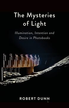 portada The Mysteries Of Light: Illumination, Intention and Desire In Photobooks (en Inglés)