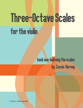 portada Three-Octave Scales for the Violin, Book One: Learning the Scales (en Inglés)