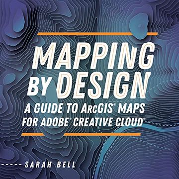 portada Mapping by Design: A Guide to Arcgis Maps for Adobe Creative Cloud (in English)