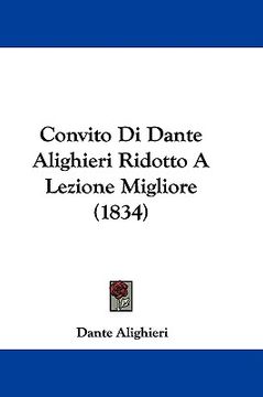 portada convito di dante alighieri ridotto a lezione migliore (1834) (en Inglés)